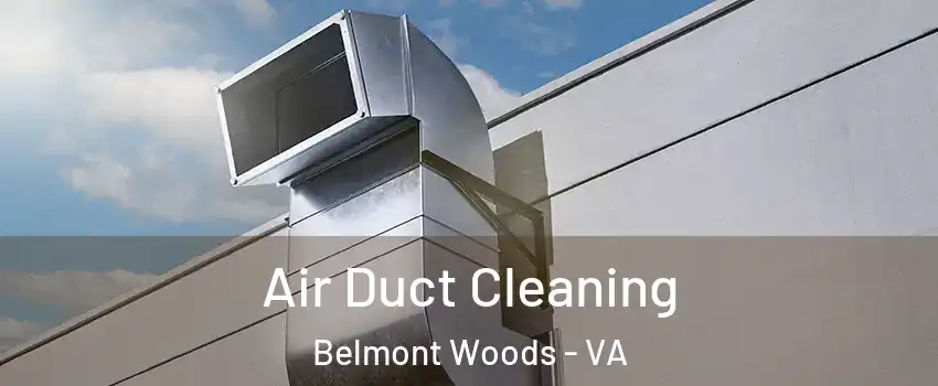 Air Duct Cleaning Belmont Woods - VA