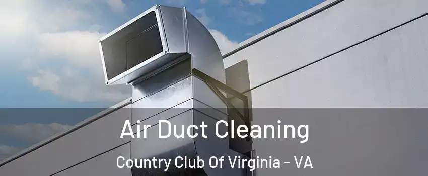 Air Duct Cleaning Country Club Of Virginia - VA