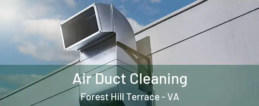 Air Duct Cleaning Forest Hill Terrace - VA