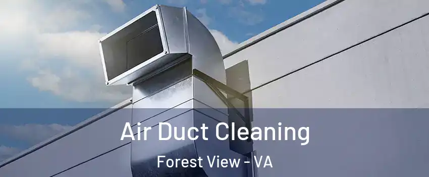 Air Duct Cleaning Forest View - VA