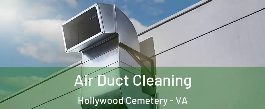 Air Duct Cleaning Hollywood Cemetery - VA