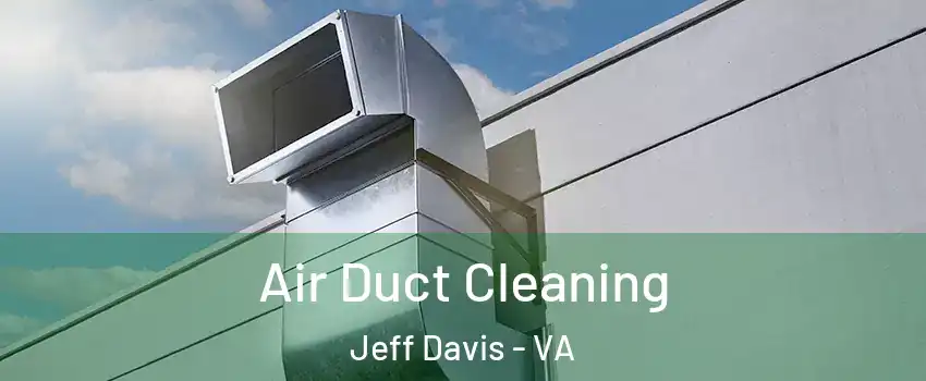 Air Duct Cleaning Jeff Davis - VA