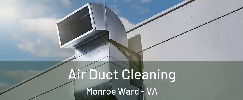 Air Duct Cleaning Monroe Ward - VA