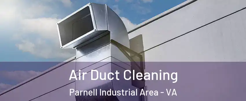 Air Duct Cleaning Parnell Industrial Area - VA