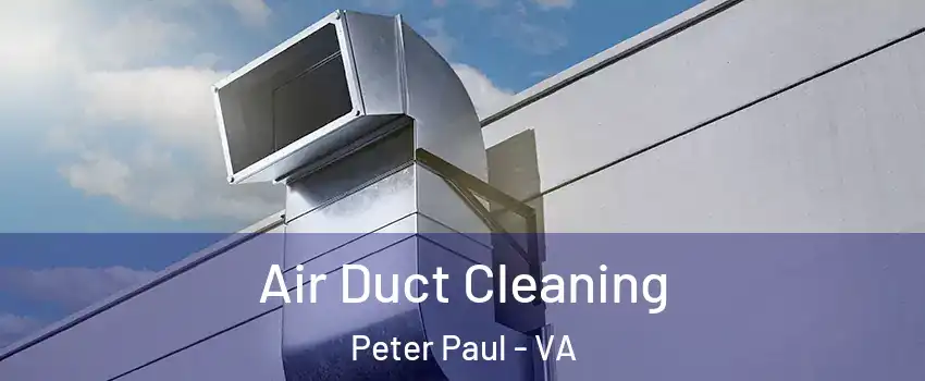 Air Duct Cleaning Peter Paul - VA
