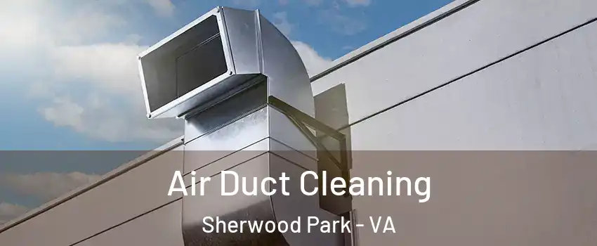 Air Duct Cleaning Sherwood Park - VA