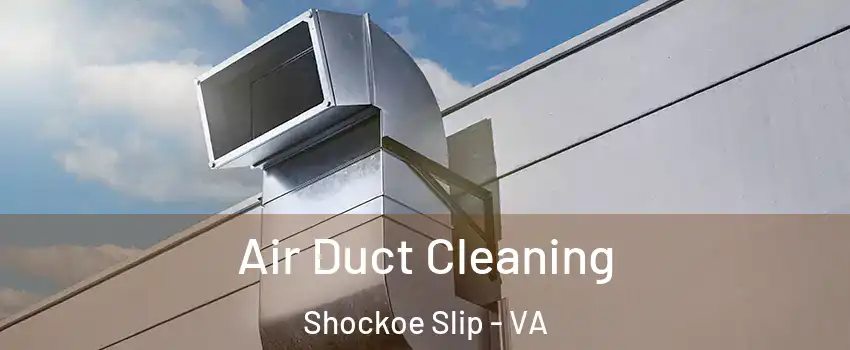 Air Duct Cleaning Shockoe Slip - VA