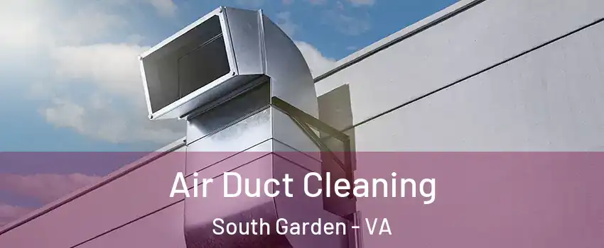 Air Duct Cleaning South Garden - VA