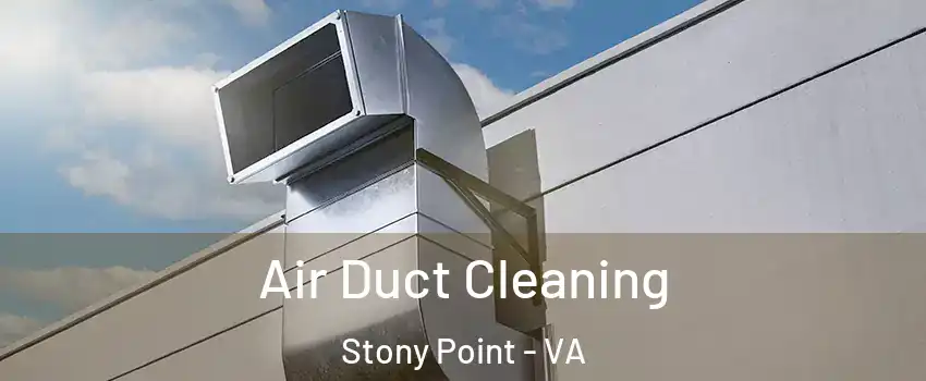 Air Duct Cleaning Stony Point - VA