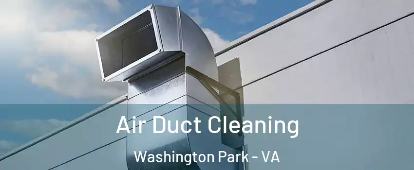 Air Duct Cleaning Washington Park - VA