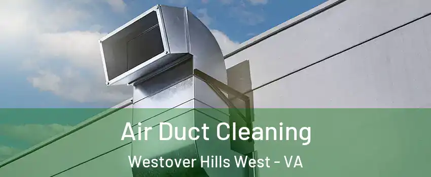 Air Duct Cleaning Westover Hills West - VA