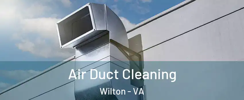 Air Duct Cleaning Wilton - VA