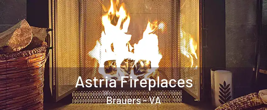 Astria Fireplaces Brauers - VA