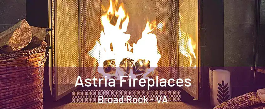 Astria Fireplaces Broad Rock - VA