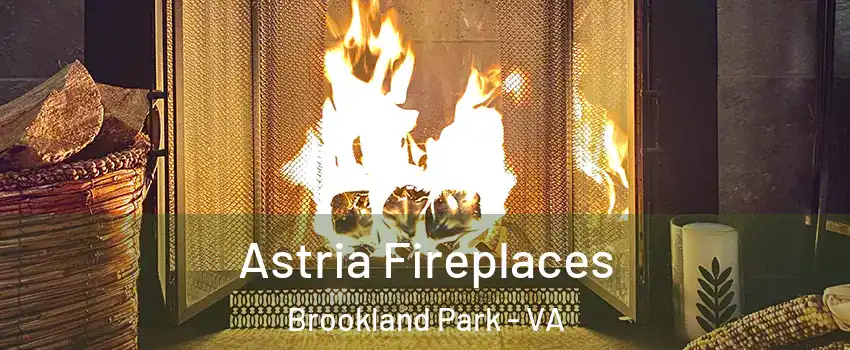 Astria Fireplaces Brookland Park - VA
