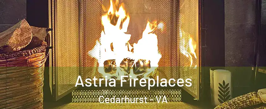 Astria Fireplaces Cedarhurst - VA