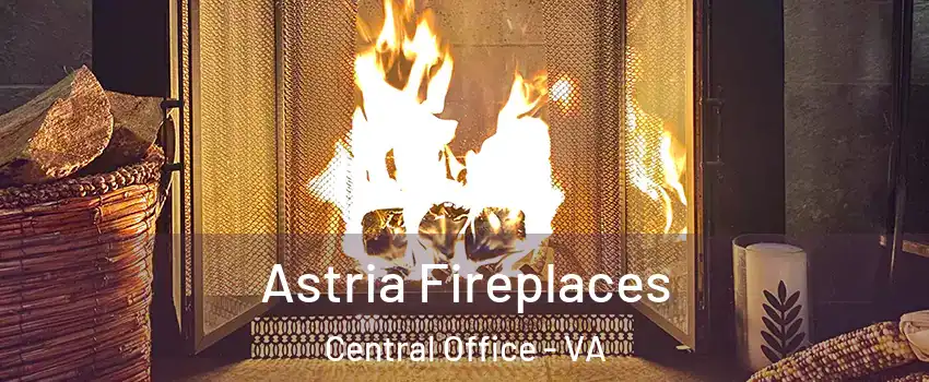 Astria Fireplaces Central Office - VA