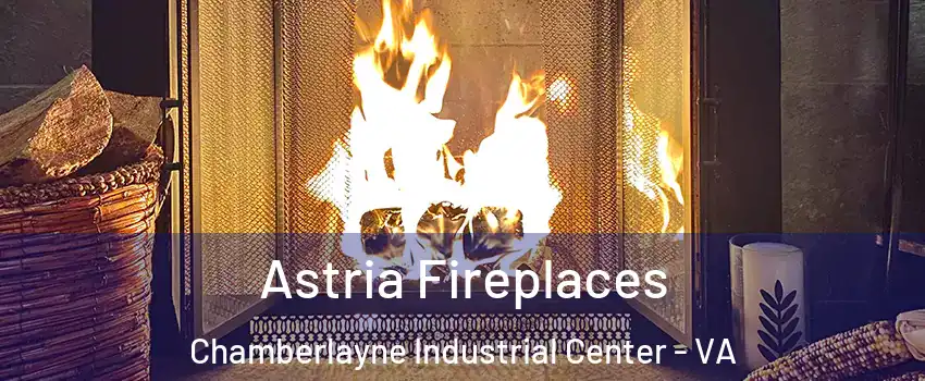 Astria Fireplaces Chamberlayne Industrial Center - VA