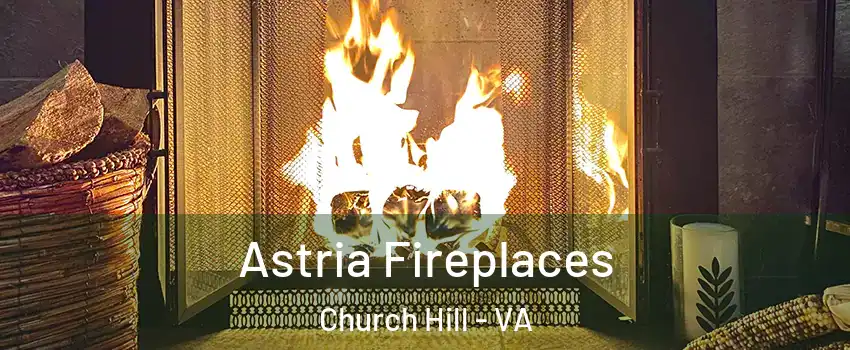 Astria Fireplaces Church Hill - VA