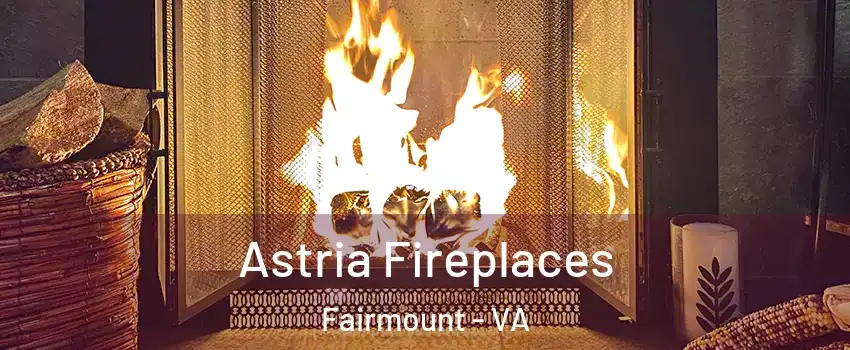 Astria Fireplaces Fairmount - VA