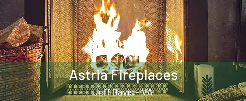 Astria Fireplaces Jeff Davis - VA