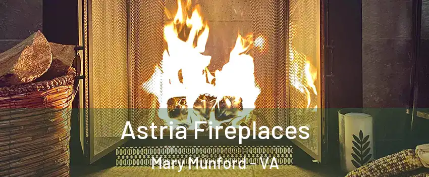 Astria Fireplaces Mary Munford - VA