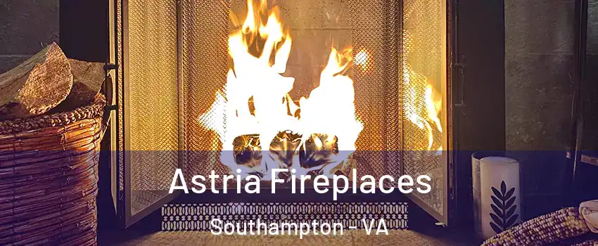 Astria Fireplaces Southampton - VA