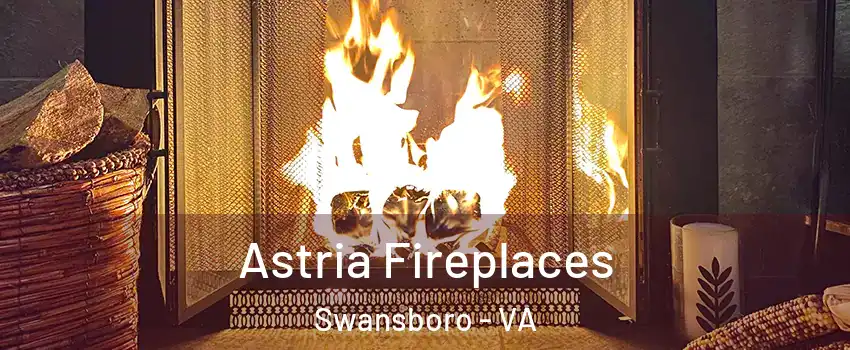 Astria Fireplaces Swansboro - VA