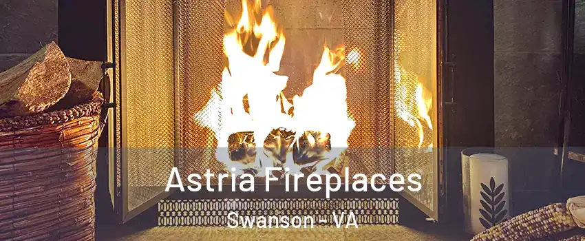 Astria Fireplaces Swanson - VA
