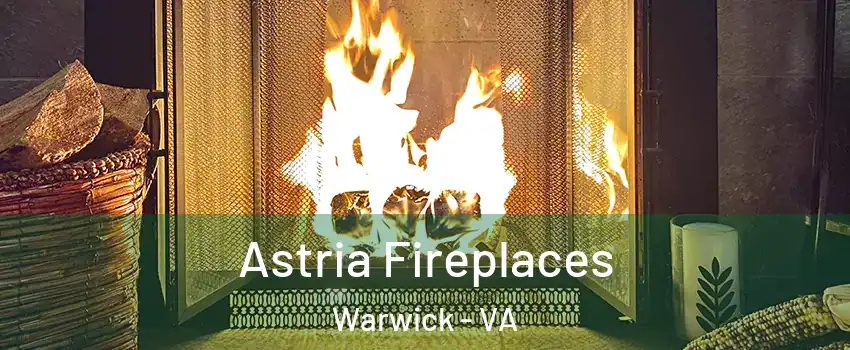 Astria Fireplaces Warwick - VA