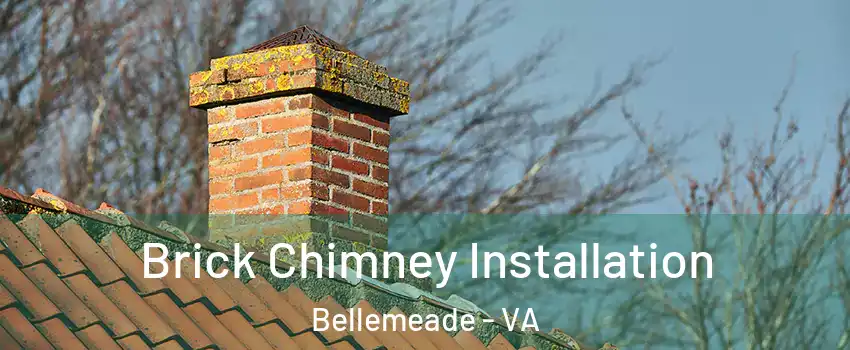 Brick Chimney Installation Bellemeade - VA