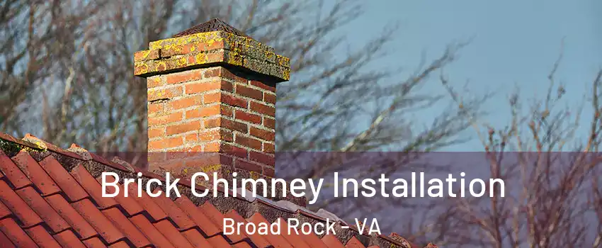 Brick Chimney Installation Broad Rock - VA