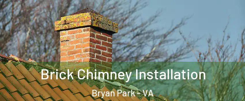 Brick Chimney Installation Bryan Park - VA