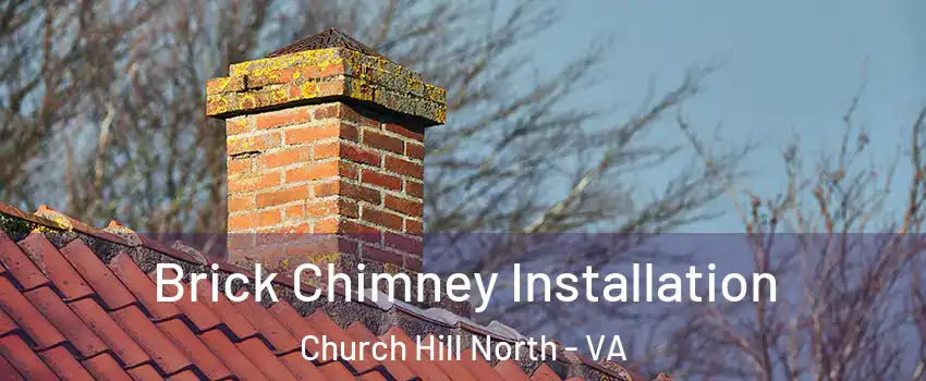 Brick Chimney Installation Church Hill North - VA