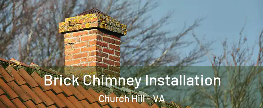 Brick Chimney Installation Church Hill - VA