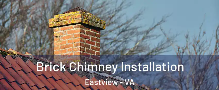 Brick Chimney Installation Eastview - VA