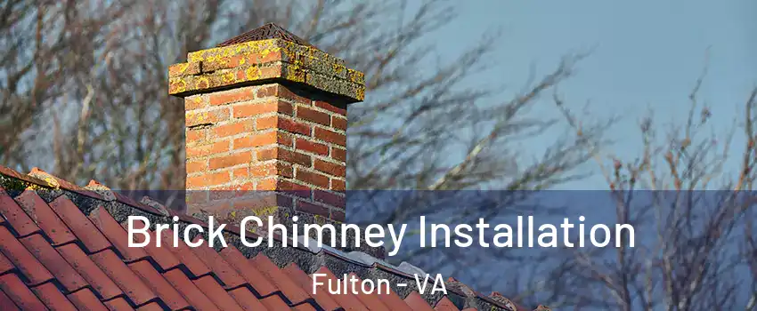 Brick Chimney Installation Fulton - VA