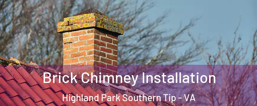 Brick Chimney Installation Highland Park Southern Tip - VA