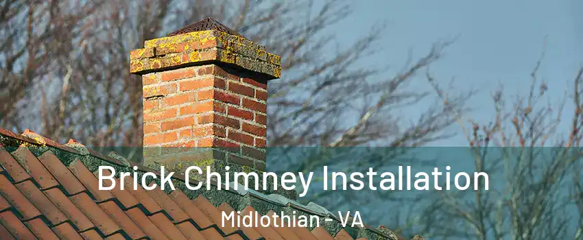 Brick Chimney Installation Midlothian - VA