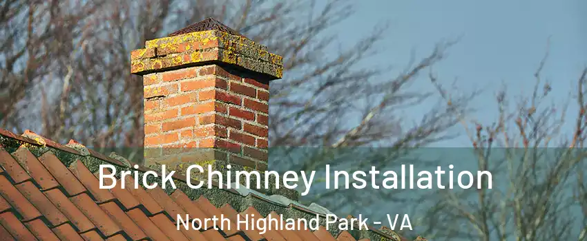 Brick Chimney Installation North Highland Park - VA