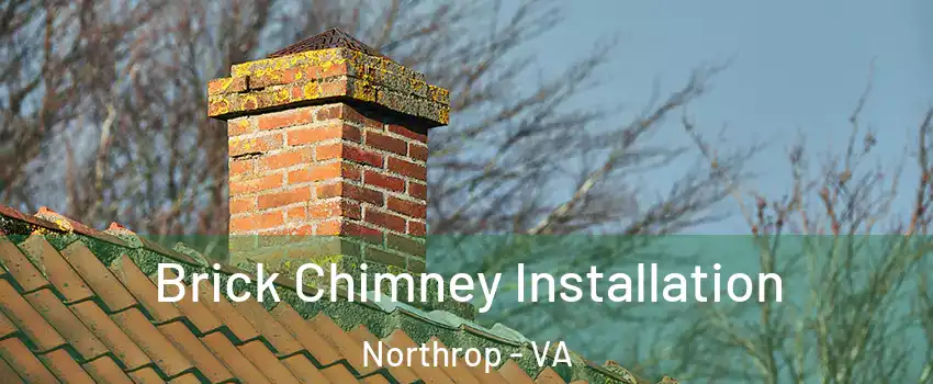 Brick Chimney Installation Northrop - VA