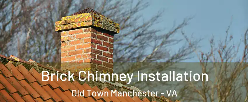 Brick Chimney Installation Old Town Manchester - VA