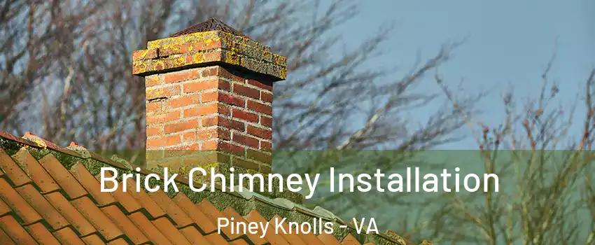 Brick Chimney Installation Piney Knolls - VA