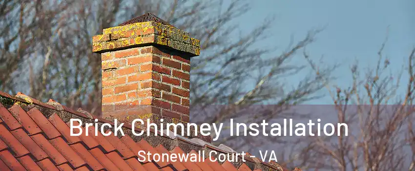 Brick Chimney Installation Stonewall Court - VA