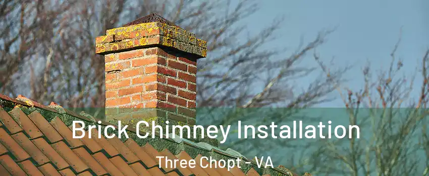 Brick Chimney Installation Three Chopt - VA