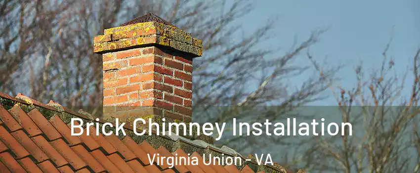 Brick Chimney Installation Virginia Union - VA