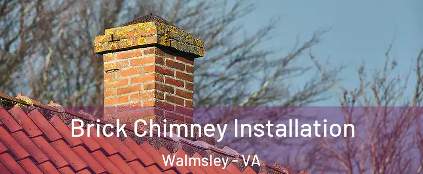 Brick Chimney Installation Walmsley - VA