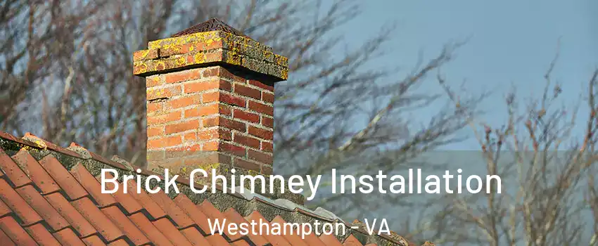 Brick Chimney Installation Westhampton - VA