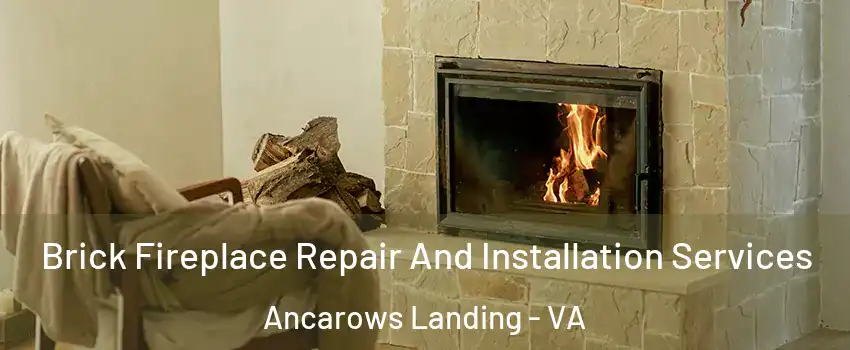 Brick Fireplace Repair And Installation Services Ancarows Landing - VA
