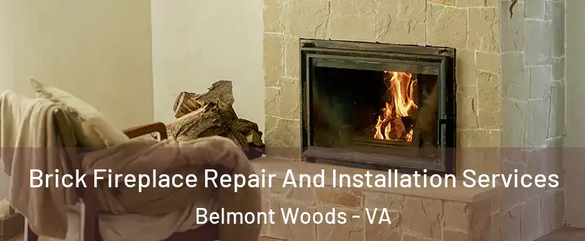 Brick Fireplace Repair And Installation Services Belmont Woods - VA